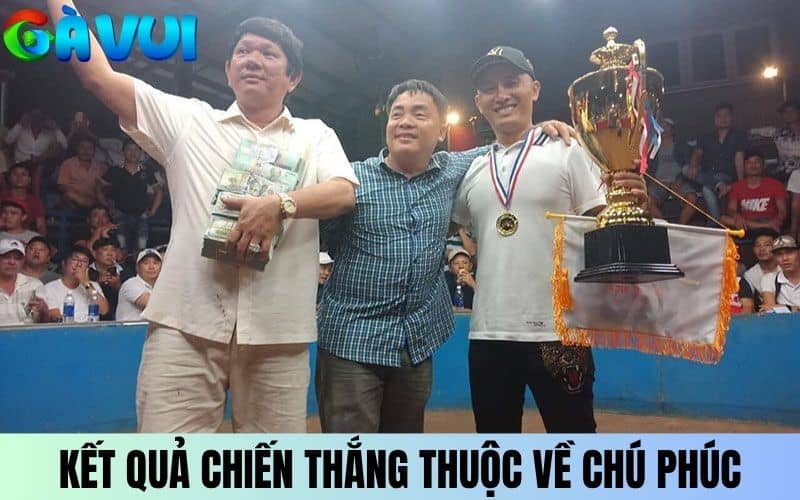 Kết quả chiến thắng của trận gà 24 tỷ thuộc về Chú Phúc Kết quả chiến thắng của trận gà 24 tỷ thuộc về Chú Phúc