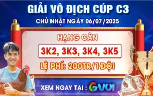 Thông Báo Giải Vô Địch Cúp C3 Ngày 06/07/2025
